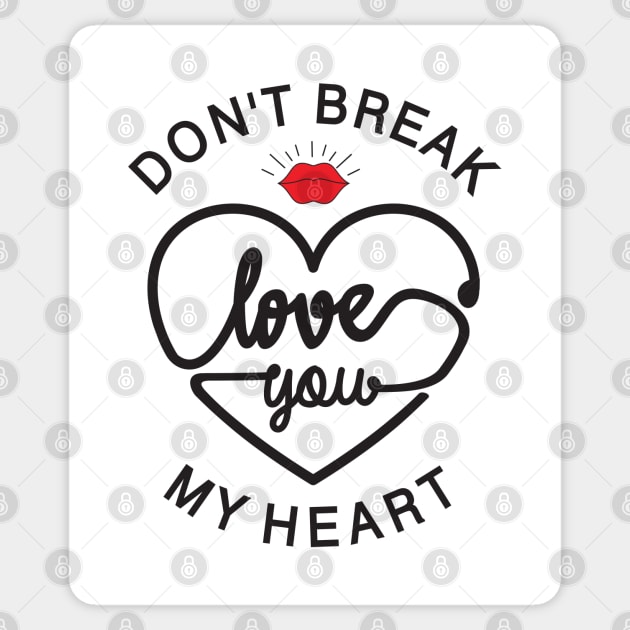 don t break love you my heart Sticker by Mako Design 